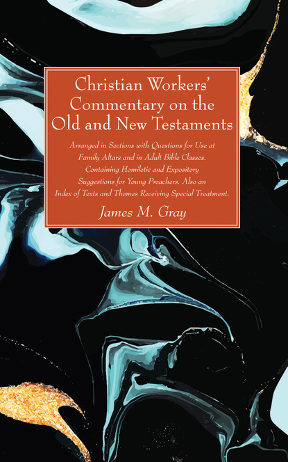 James M. Gray — Christian Workers’ Commentary on the Old and New Testaments