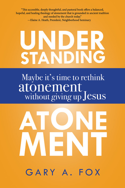 Gary A. Fox — Understanding Atonement