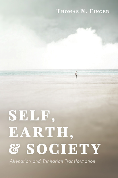 Thomas N. Finger — Self, Earth, and Society