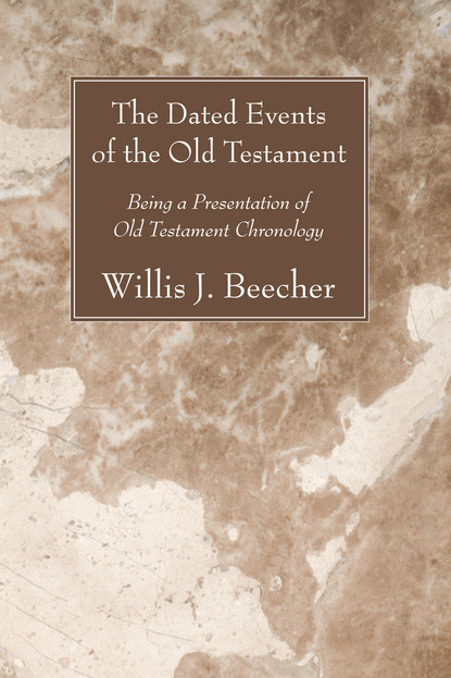 Willis J. Beecher — The Dated Events of the Old Testament