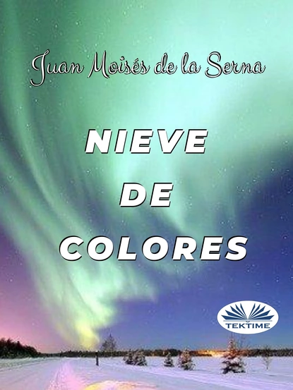 Обложка книги Nieve De Colores, Dr. Juan Moisés De La Serna