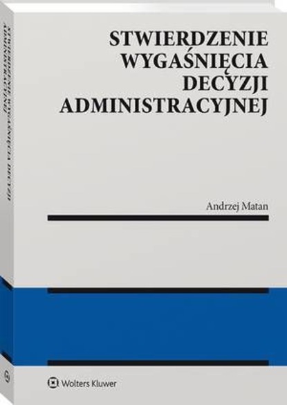 Andrzej Matan - Stwierdzenie wygaśnięcia decyzji administracyjnej