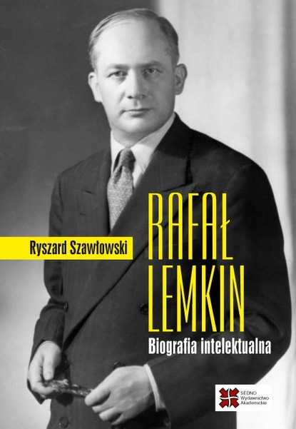 Ryszard Szawłowski — Rafał Lemkin. Biografia intelektualna