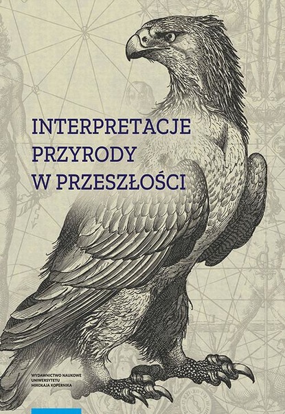 Группа авторов - Interpretacje przyrody w przeszłości