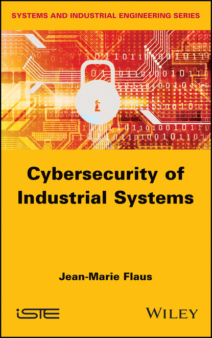 Jean-Marie Flaus — Cybersecurity of Industrial Systems