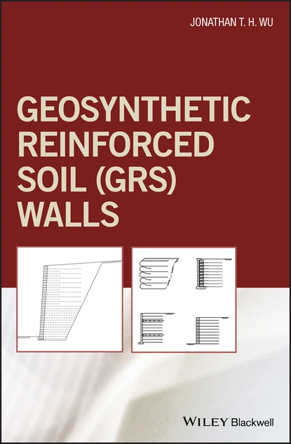 Обложка книги Geosynthetic Reinforced Soil (GRS) Walls, Jonathan T. H. Wu