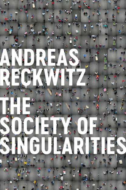 Andreas Reckwitz - Society of Singularities