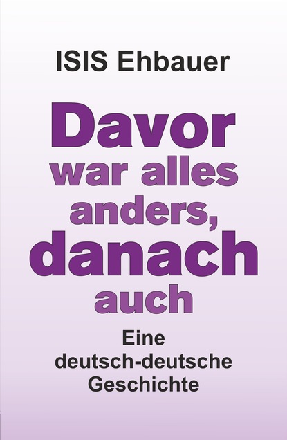 

Davor war alles anders, danach auch