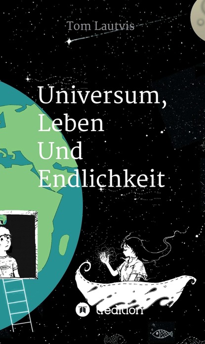 

Universum, Leben und Endlichkeit