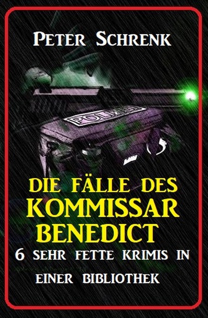 

Die Fälle des Kommissar Benedict: 6 sehr fette Krimis in einer Bibliothek