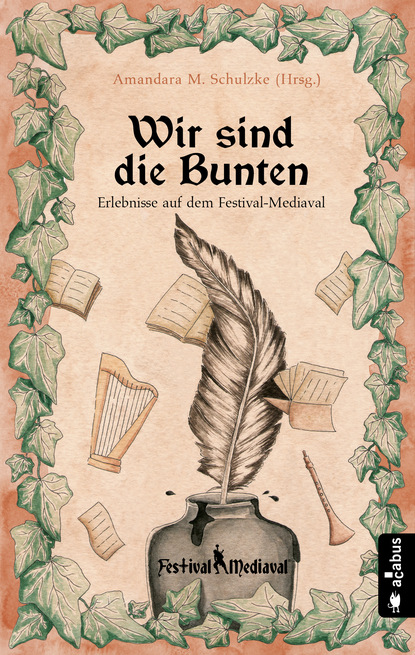 

Wir sind die Bunten. Erlebnisse auf dem Festival-Mediaval