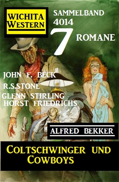 Coltschwinger und Cowboys: 7 Romane Wichita Western Sammelband 4014