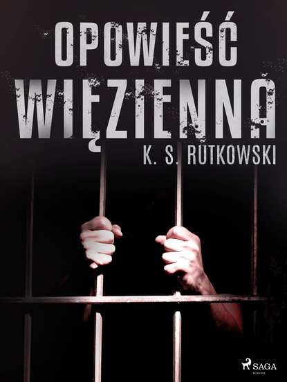 K. S. Rutkowski - Opowieść więzienna