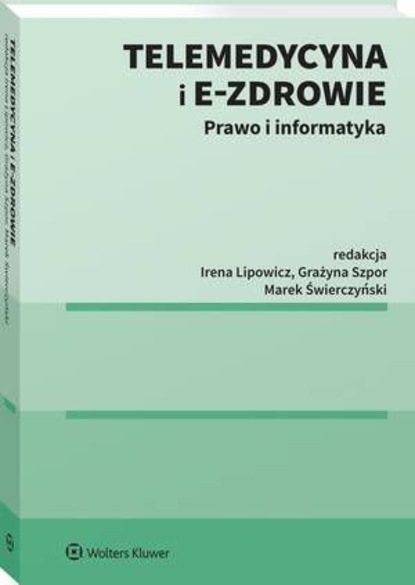 Marek Świerczyński - Telemedycyna i e-Zdrowie. Prawo i informatyka