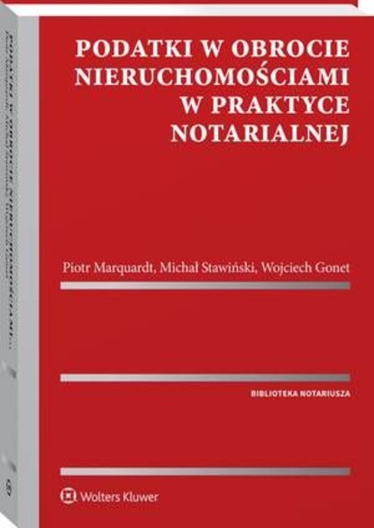 Wojciech Gonet - Podatki w obrocie nieruchomościami w praktyce notarialnej