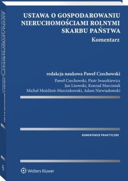 Konrad Marciniuk - Ustawa o gospodarowaniu nieruchomościami rolnymi Skarbu Państwa. Komentarz