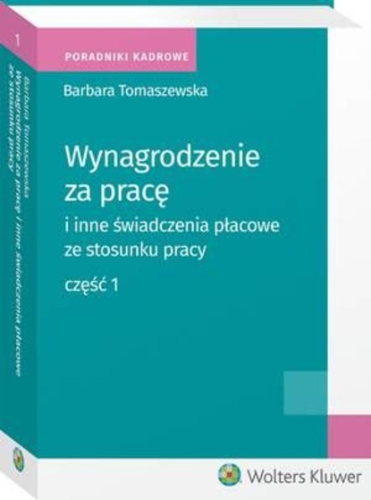 Barbara Tomaszewska - Wynagrodzenie za pracę i inne świadczenia płacowe ze stosunku pracy. Część 1