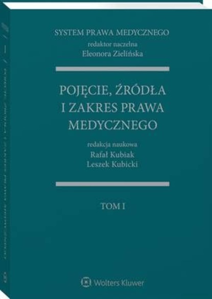 Rafał Kubiak - System Prawa Medycznego. Tom I. Pojęcie, źródła i zakres prawa medycznego