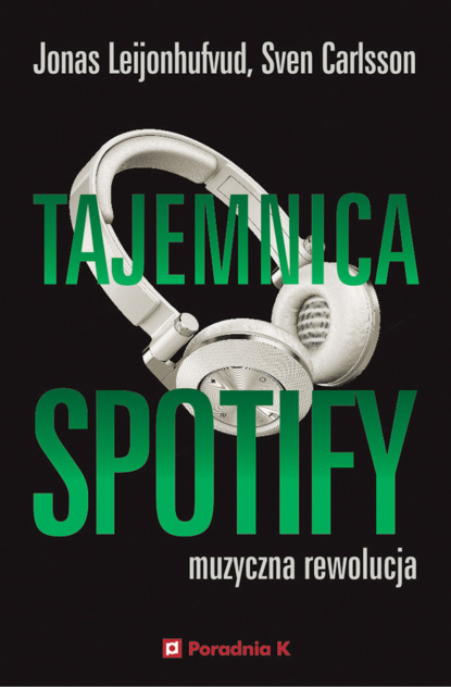 Свен Карлcсон — Tajemnica Spotify. Muzyczna rewolucja