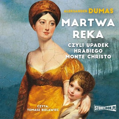 Aleksander Dumas - Martwa ręka, czyli upadek hrabiego Monte Christo