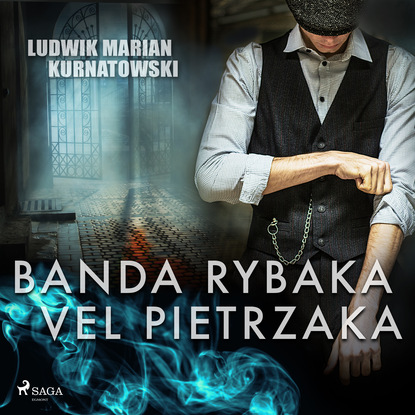 Ludwik Marian Kurnatowski - Banda Rybaka vel Pietrzaka