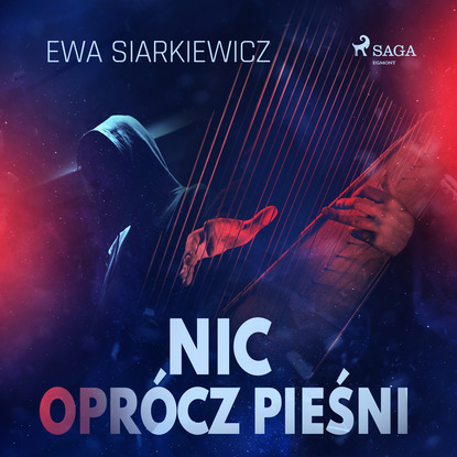 Ewa Siarkiewicz - Nic oprócz pieśni