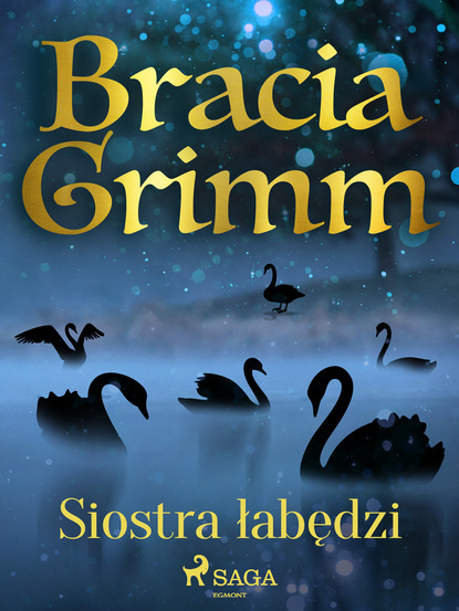 Bracia Grimm - Siostra łabędzi