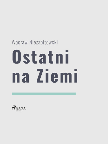 Wacław Niezabitowski - Ostatni na Ziemi