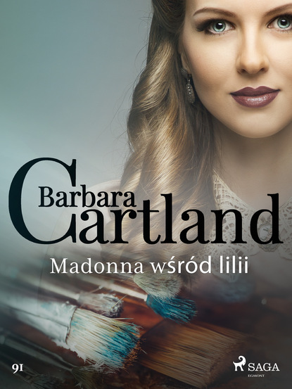 Барбара Картленд - Madonna wśród lilii - Ponadczasowe historie miłosne Barbary Cartland