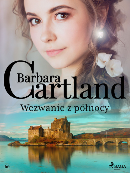 Barbara Cartland — Wezwanie z p?łnocy - Ponadczasowe historie miłosne Barbary Cartland