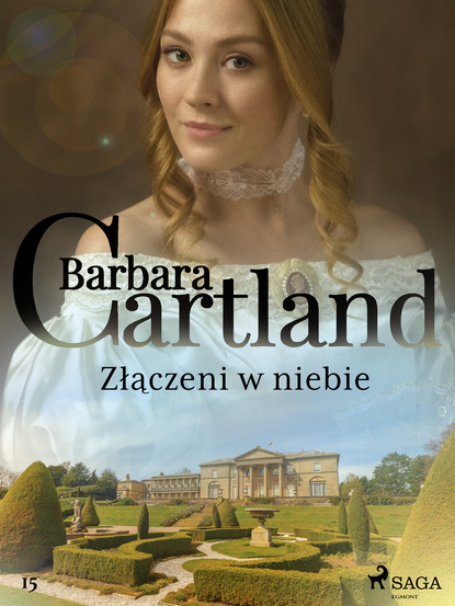 Барбара Картленд - Złączeni w niebie - Ponadczasowe historie miłosne Barbary Cartland