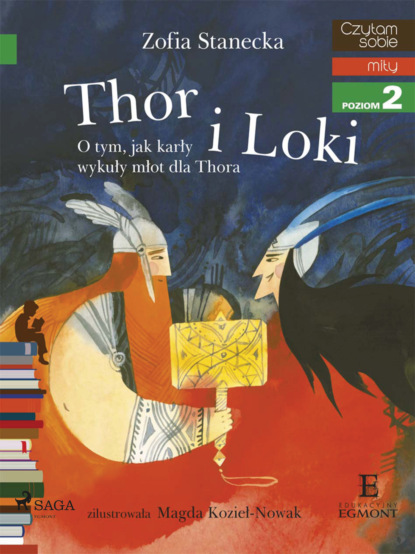 Zofia Stanecka - Thor i Loki – O tym jak karły wykuły młot dla Thora