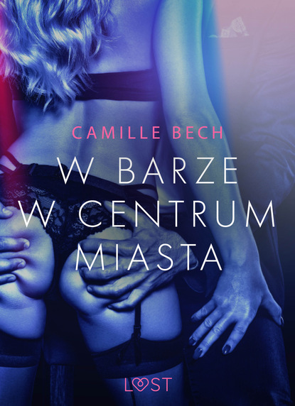 Camille Bech - W barze w centrum miasta - opowiadanie erotyczne