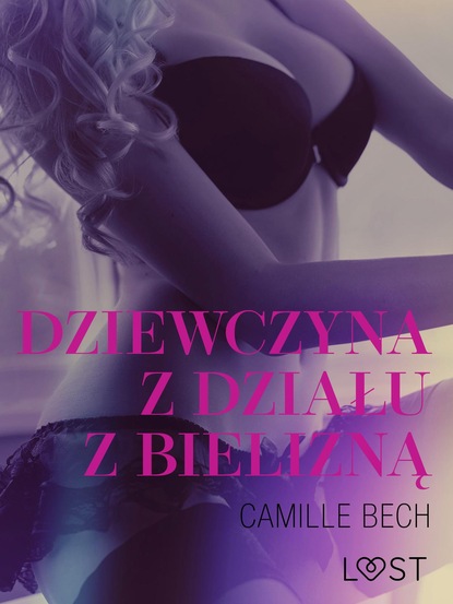 Camille Bech - Dziewczyna z działu z bielizną - opowiadanie erotyczne