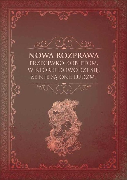 Группа авторов — Nowa rozprawa przeciwko kobietom, w kt?rej dowodzi się, że nie są one ludźmi