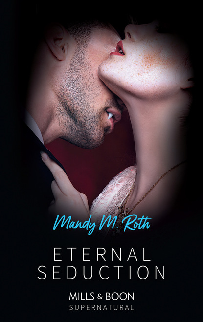 Mandy M. Roth - Eternal Seduction