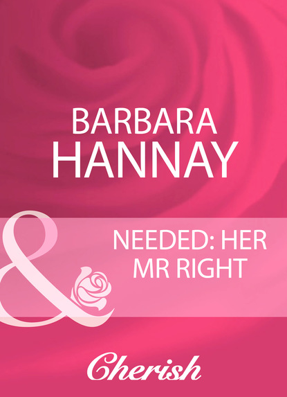 Barbara Hannay - Needed: Her Mr Right