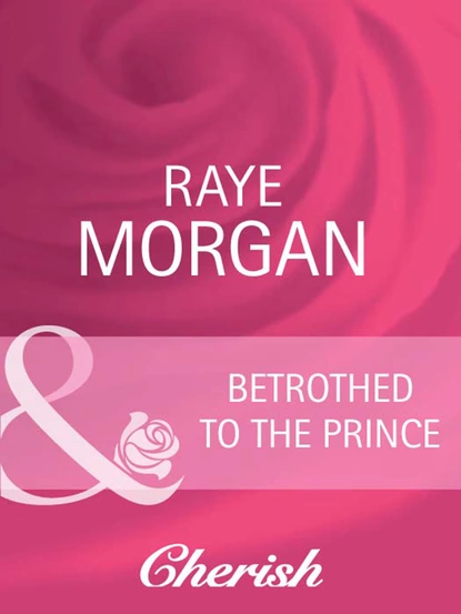 Обложка книги Betrothed to the Prince, Raye Morgan