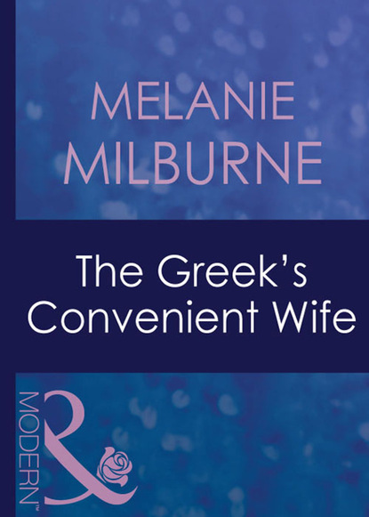 Melanie Milburne - The Greek's Convenient Wife