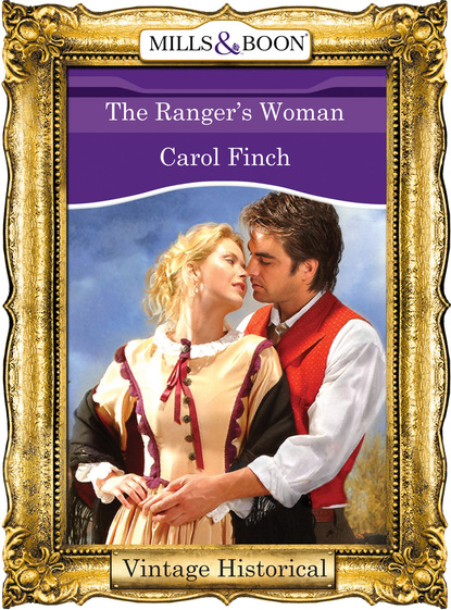Carol Finch - The Ranger's Woman