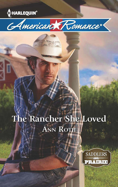 Ann Roth - The Rancher She Loved