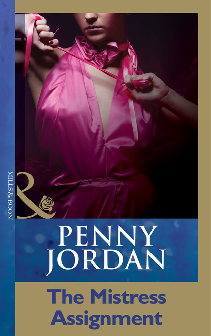 Пенни Джордан - The Mistress Assignment