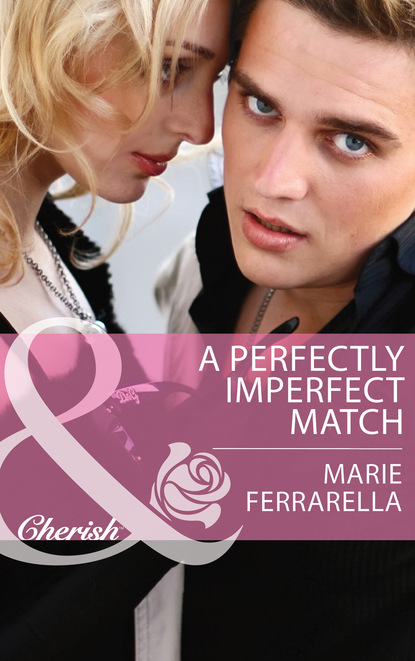 Marie Ferrarella - A Perfectly Imperfect Match