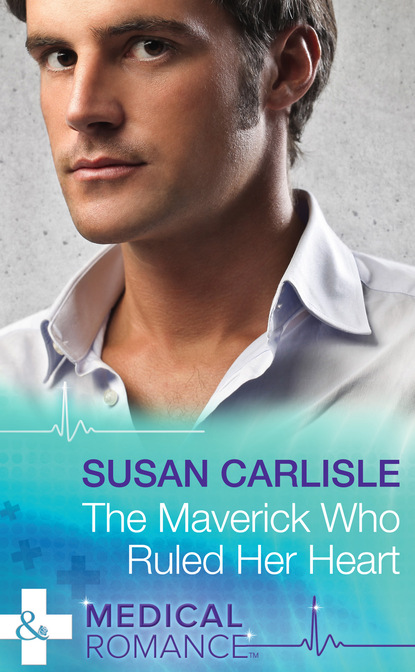 Susan Carlisle - The Maverick Who Ruled Her Heart