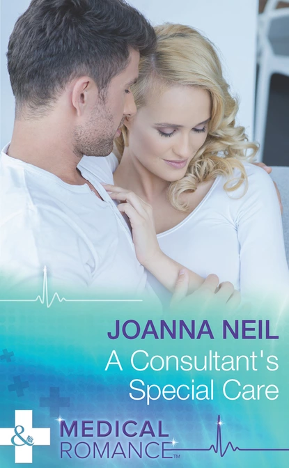 Обложка книги A Consultant's Special Care, Joanna Neil