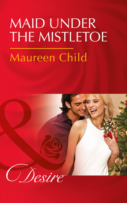 Maureen Child - Maid Under The Mistletoe