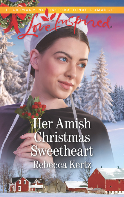Rebecca Kertz - Her Amish Christmas Sweetheart