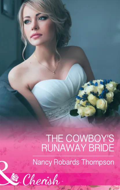Обложка книги The Cowboy's Runaway Bride, Nancy Robards Thompson