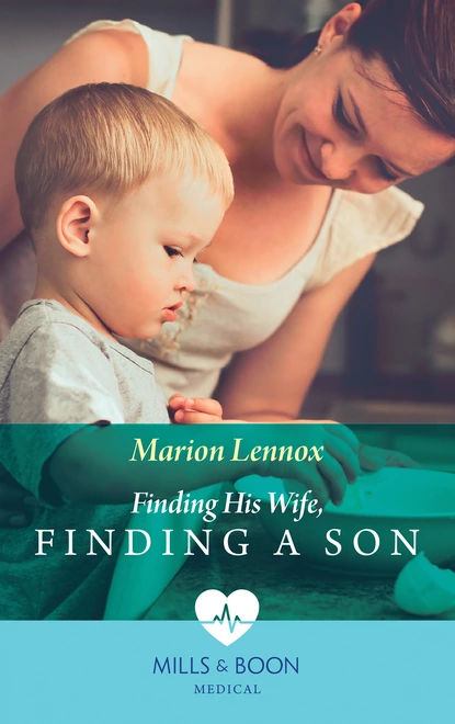 Обложка книги Finding His Wife, Finding A Son, Marion Lennox