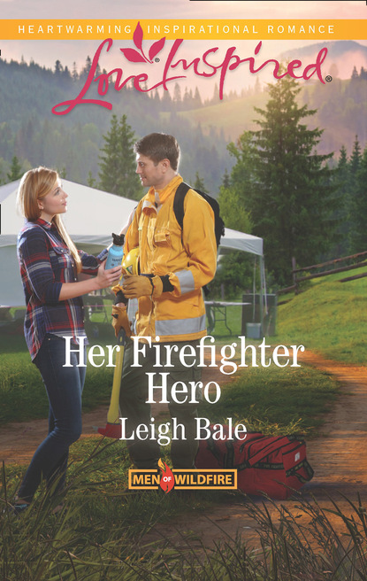 Leigh Bale - Her Firefighter Hero